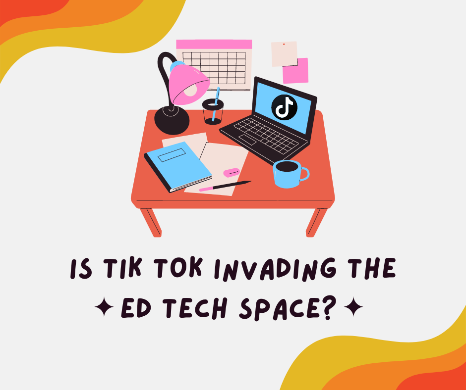 Is Tik Tok Invading the Ed Tech Space